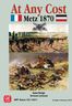 At Any Cost: Metz 1870