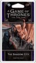 A Game of Thrones: The Card Game (Second Edition) – The Shadow City