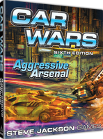 Car Wars (Sixth Edition): Aggressive Arsenal