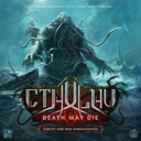 Cthulhu: Death May Die – Furcht vor dem Unbekannten
