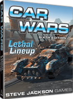 Car Wars (Sixth Edition): Lethal Lineup