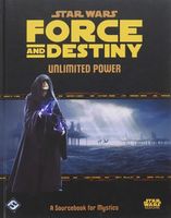 Star Wars: Force and Destiny - Unlimited Power