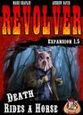Revolver Expansion 1.5: Death Rides a Horse