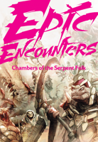 Epic Encounters: Chamber of the Serpent Folk