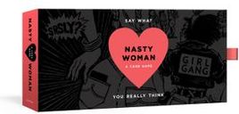 The Nasty Woman Game: A Card Game for Every Feminist