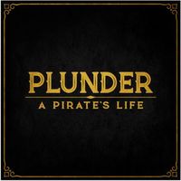 Plunder: A Pirate's Life