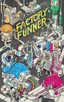 Factory Funner&Bigger