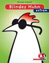 Blindes Huhn extrem