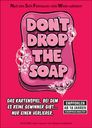 Don't Drop the Soap