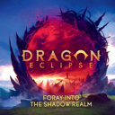 Dragon Eclipse: Foray into the Shadow Realms