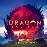 Dragon Eclipse: Foray into the Shadow Realms